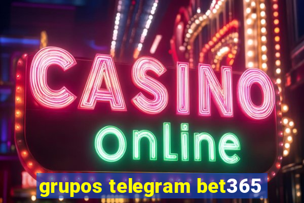 grupos telegram bet365